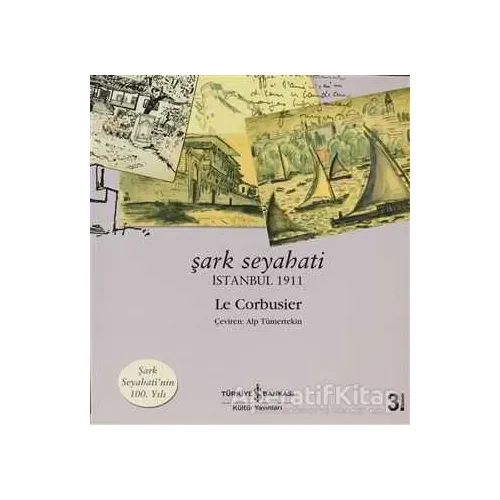 Şark Seyahati - Le Corbusier - İş Bankası Kültür Yayınları