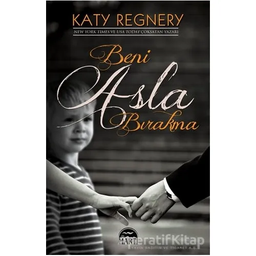 Beni Asla Bırakma - Katy Regnery - Martı Yayınları