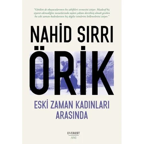 Eski Zaman Kadınları Arasında - Nahid Sırrı Örik - Everest Yayınları