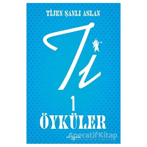 Ti 1 Öyküler - Tijen Şanlı Aslan - Sokak Kitapları Yayınları