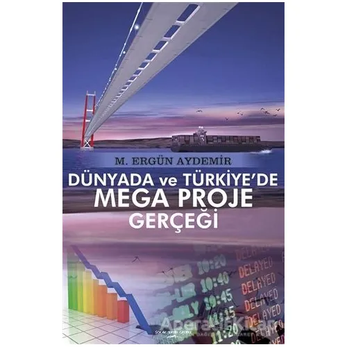 Dünyada ve Türkiye’de Mega Proje Gerçeği - M. Ergün Aydemir - Sokak Kitapları