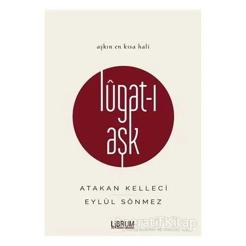 Lugat-ı Aşk - Atakan Kelleci - Librum Kitap