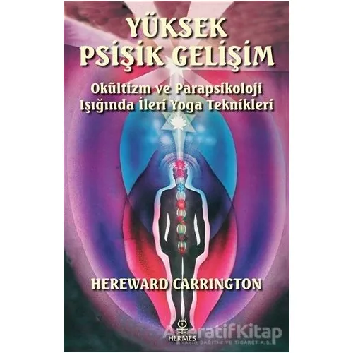 Yüksek Psişik Gelişim - Hereward Carrington - Hermes Yayınları