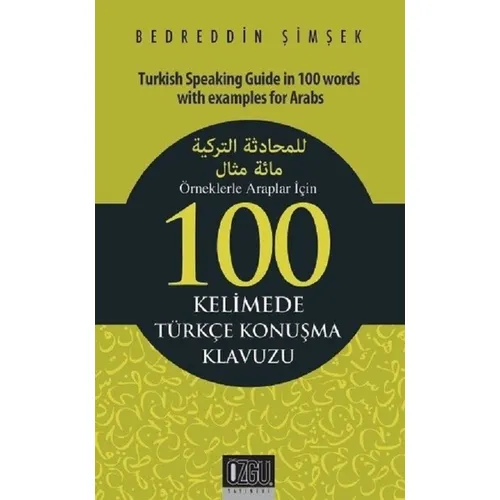 Örneklerle Araplar İçin 100 Kelimede Türkçe Konuşma Klavuzu - Bedreddin Şimşek - Özgü Yayıncılık