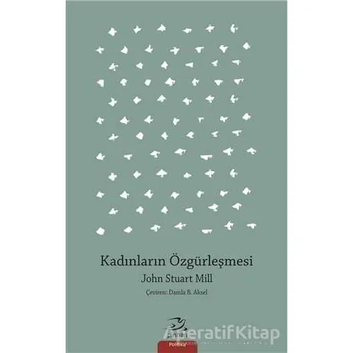 Kadınların Özgürleşmesi - John Stuart Mill - Pinhan Yayıncılık