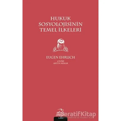 Hukuk Sosyolojisinin Temel İlkeleri - Eugen Ehrlich - Pinhan Yayıncılık