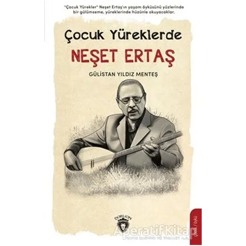 Çocuk Yüreklerde Neşet Ertaş - Gülistan Yıldız Menteş - Dorlion Yayınları