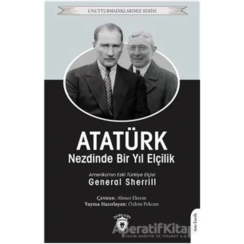 Atatürk Nezdinde Bir Yıl Elçilik - General Sherrill - Dorlion Yayınları
