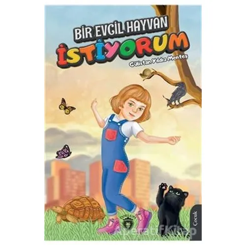 Bir Evcil Hayvan İstiyorum - Gülistan Yıldız Menteş - Dorlion Yayınları