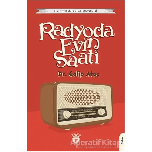 Radyoda Evin Saati - Galip Ataç - Dorlion Yayınları