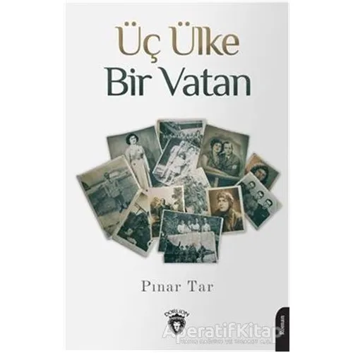 Üç Ülke Bir Vatan - Pınar Tar - Dorlion Yayınları