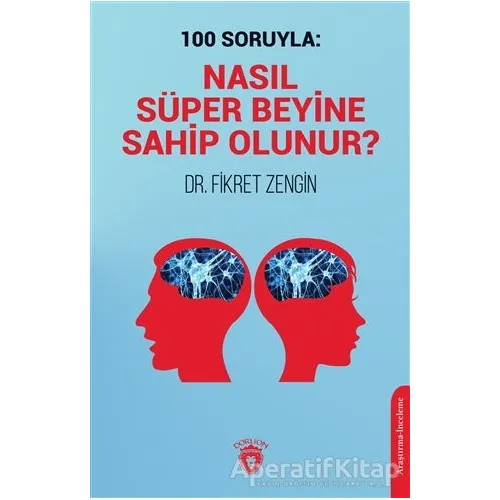 100 Soruyla: Nasıl Süper Beyine Sahip Olunur? - Fikret Zengin - Dorlion Yayınları