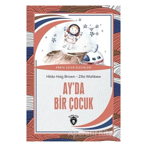 Ay’da Bir Çocuk - Hilda Haig Brown - Dorlion Yayınları