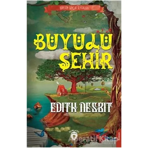 Büyülü Şehir - Edith Nesbit - Dorlion Yayınları
