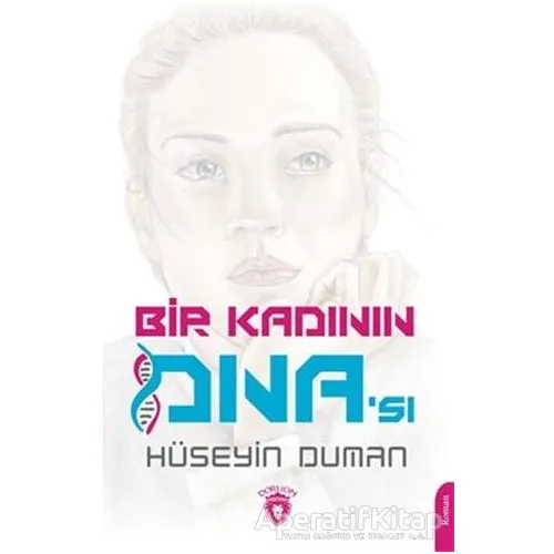 Bir Kadının DNAsı - Hüseyin Duman - Dorlion Yayınları