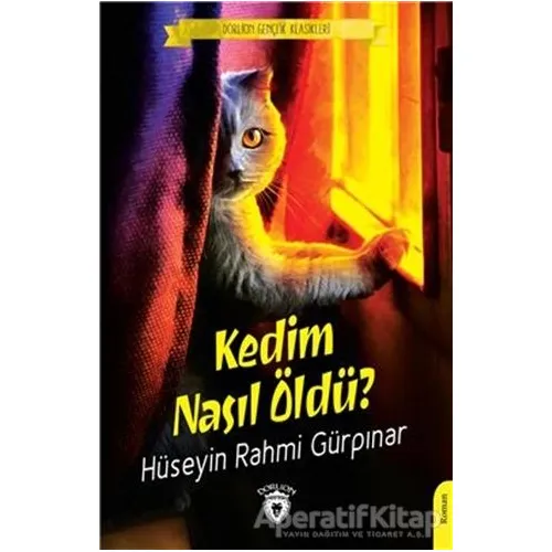 Kedim Nasıl Öldü? - Hüseyin Rahmi Gürpınar - Dorlion Yayınları