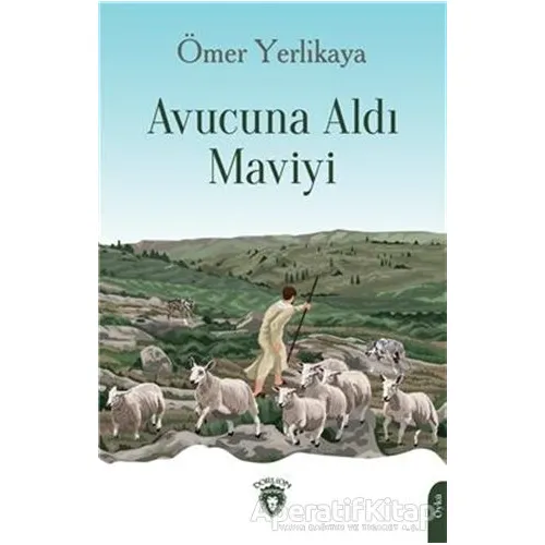 Avucuna Aldı Maviyi - Ömer Yerlikaya - Dorlion Yayınları