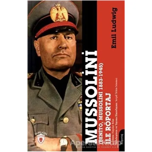 Mussolini (Benito, Mussolini 1883-1945) İle Röportaj - Emil Ludwig - Dorlion Yayınları