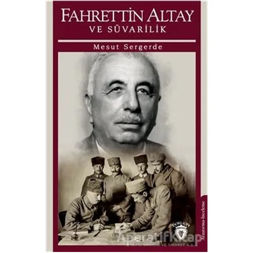 Fahrettin Altay Ve Süvarilik - Mesut Sergerde - Dorlion Yayınları