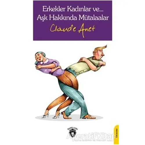 Erkekler Kadınlar Ve… Aşk Hakkında Mütalaalar - Claude Anet - Dorlion Yayınları