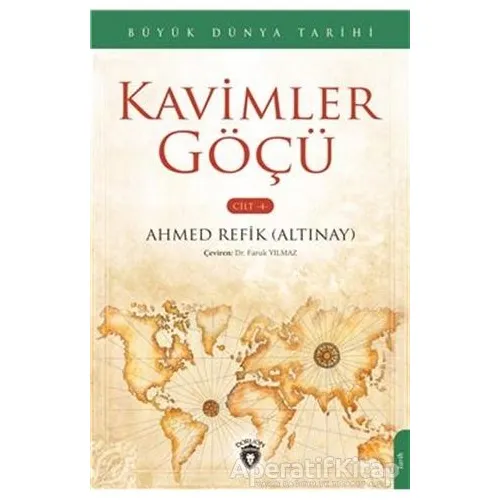 Büyük Dünya Tarihi Kavimler Göçü - Cilt 4 - Ahmed Refik Altınay - Dorlion Yayınları