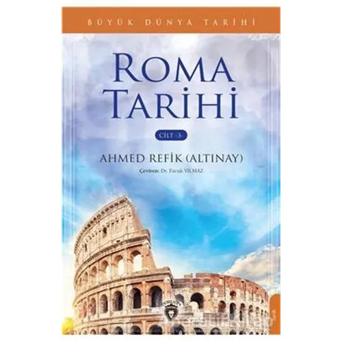Büyük Dünya Tarihi Roma Tarihi - Cilt 3 - Ahmed Refik Altınay - Dorlion Yayınları