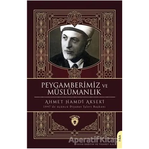 Peygamberimiz ve Müslümanlık - Ahmet Hamdi Akseki - Dorlion Yayınları