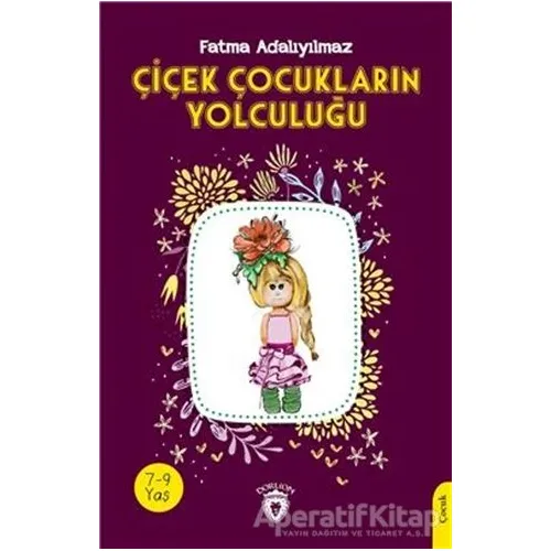 Çiçek Çocukların Yolculuğu - Fatma Adalıyılmaz - Dorlion Yayınları