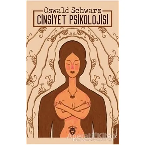 Cinsiyet Psikolojisi - Oswald Schwarz - Dorlion Yayınları