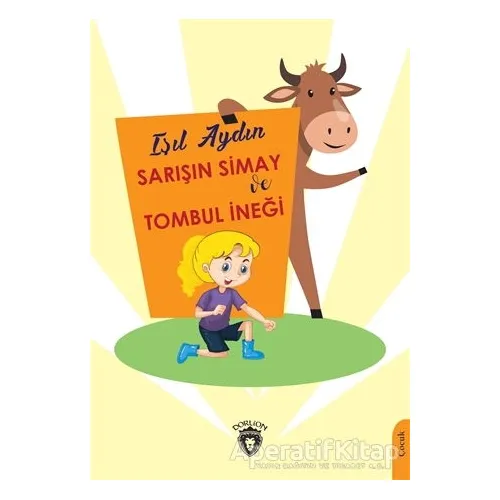Sarışın Simay ve Tombul İneği - Işıl Aydın - Dorlion Yayınları
