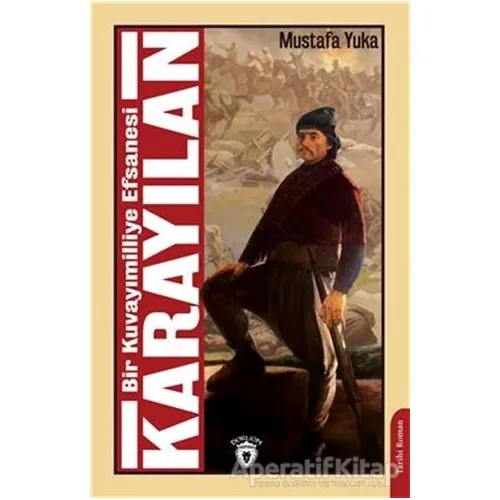 Bir Kuvayımilliye Efsanesi Karayılan - Mustafa Yuka - Dorlion Yayınları