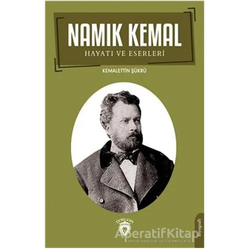 Namık Kemal Hayatı ve Eserleri - Kemalettin Şükrü - Dorlion Yayınları
