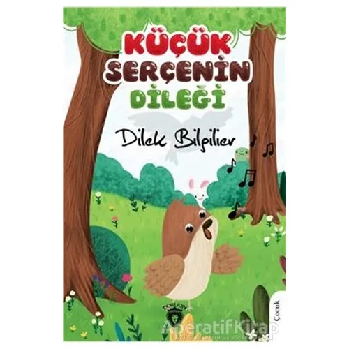 Küçük Serçenin Dileği - Dilek Bilgilier - Dorlion Yayınları
