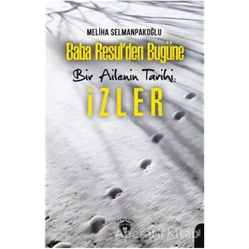 Baba Resul’den Bugüne Bir Ailenin Tarihi: İzler - Meliha Selmanpakoğlu - Dorlion Yayınları