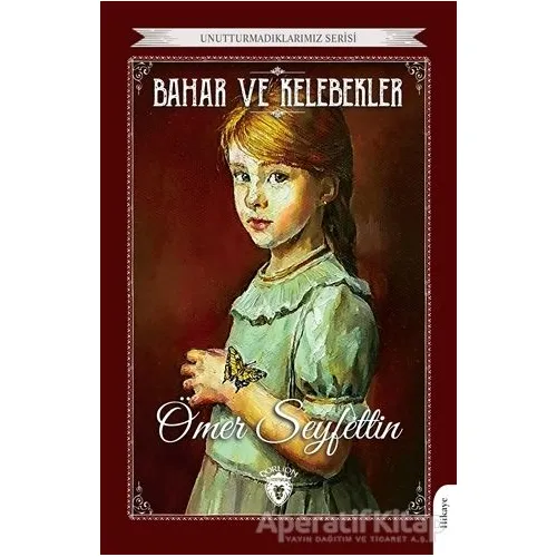 Unutturmadıklarımız Serisi - Bahar ve Kelebekler - Ömer Seyfettin - Dorlion Yayınları