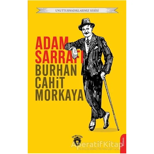 Unutturmadıklarımız Serisi - Adam Sarrafı - Burhan Cahit Morkaya - Dorlion Yayınları