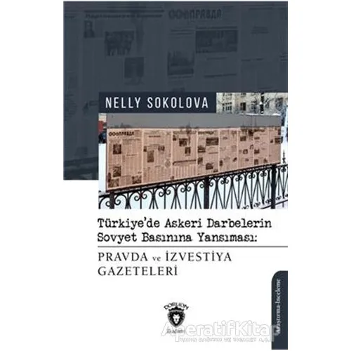 Türkiyede Askeri Darbelerin Sovyet Basınına Yansıması - Nelly Sokolova - Dorlion Yayınları