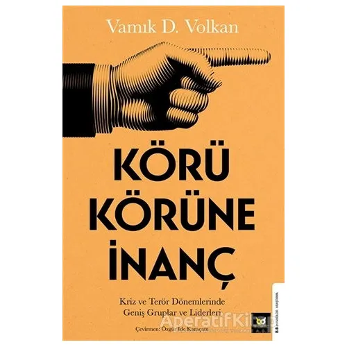 Körü Körüne İnanç - Vamık D. Volkan - Beyaz Baykuş Yayınları