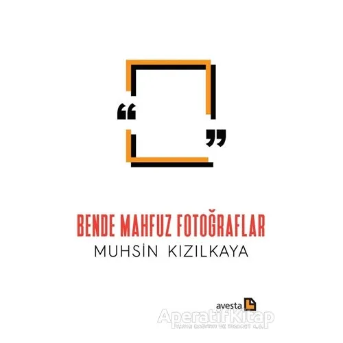 Bende Mahfuz Fotoğraflar - Muhsin Kızılkaya - Avesta Yayınları