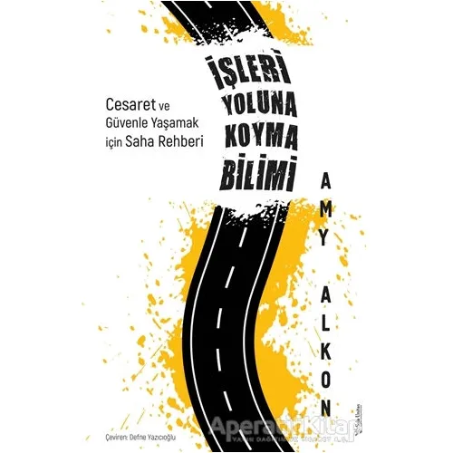 İşleri Yoluna Koyma Bilimi - Amy Alkon - Sola Unitas