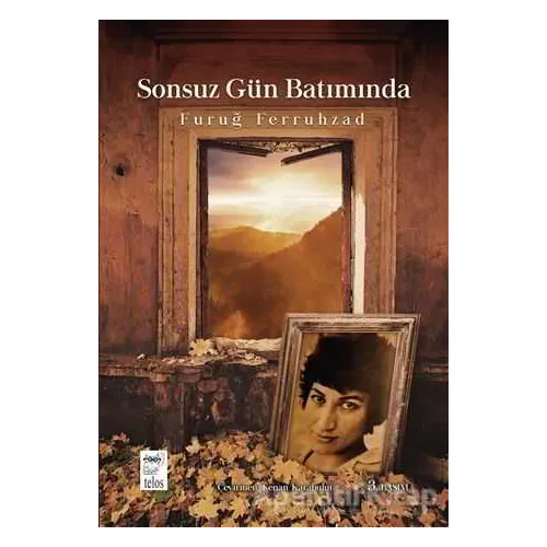 Sonsuz Gün Batımında - Furuğ Ferruhzad - Telos Yayıncılık