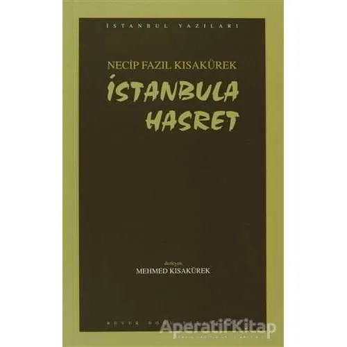 İstanbula Hasret : 101 - Necip Fazıl Bütün Eserleri - Necip Fazıl Kısakürek - Büyük Doğu Yayınları