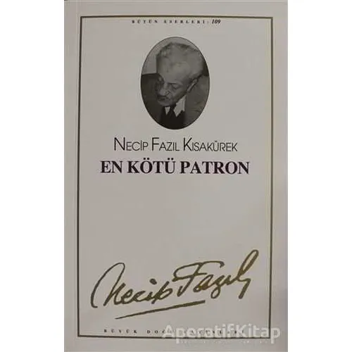 En Kötü Patron : 89 - Necip Fazıl Bütün Eserleri - Necip Fazıl Kısakürek - Büyük Doğu Yayınları