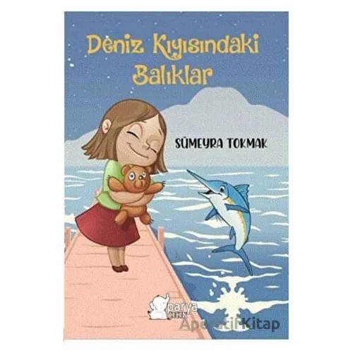 Deniz Kıyısındaki Balıklar - Sümeyra Tokmak - Parya Kitap