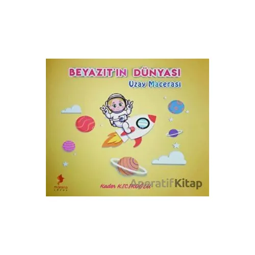 Beyazıtın Dünyası - Uzay Macerası - Kader Kıcıkoğlu - Morena Yayınevi