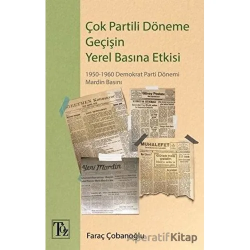 Çok Partili Döneme Geçişin Yerel Basına Etkisi - Faraç Çobanoğlu - Töz Yayınları