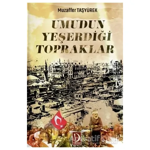 Umudun Yeşerdiği Topraklar - Muzaffer Taşyürek - Dava Adamı Yayınları