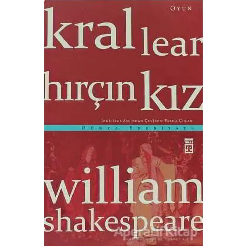 Kral Lear - Hırçın Kız - William Shakespeare - Timaş Yayınları