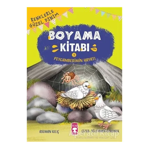Renklerle Güzel Dinim Boyama Kitabı 5: Peygamberimin Hayatı - Asuman Kılıç - Timaş Gülce Çocuk
