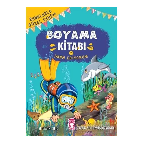 Renklerle Güzel Dinim Boyama Kitabı 2: İman Ediyorum - Asuman Kılıç - Timaş Gülce Çocuk